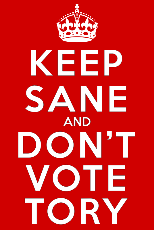 Keep Sane and Don't Vote Tory