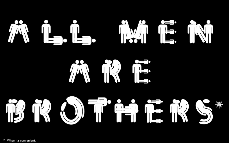 All Men Are Brothers...