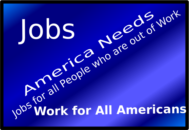 Jobs... Work... America Needs Jobs.