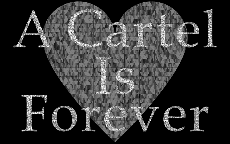 A Cartel Is Forever