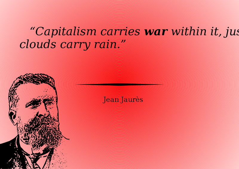 Capitalism carries war within it, just like clouds carry rain
