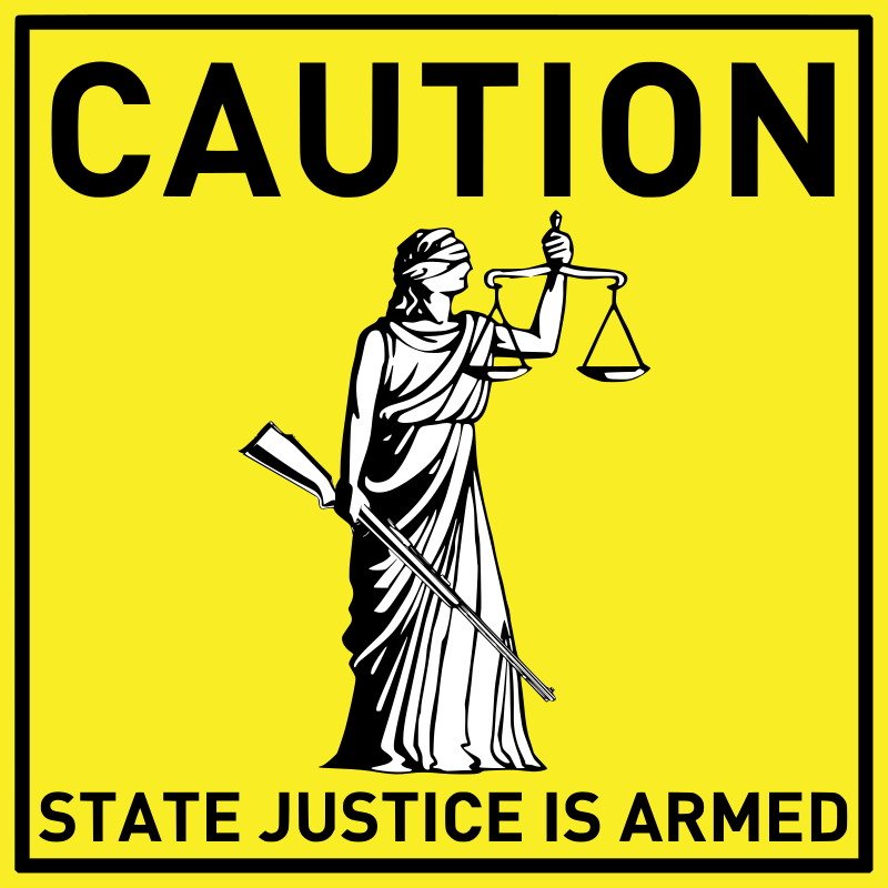 Caution - State justice is armed