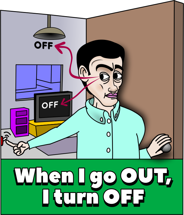 go OUT -> turn OFF