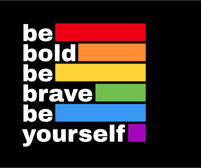 Be bold be brave be yourself LGBT pride sign 