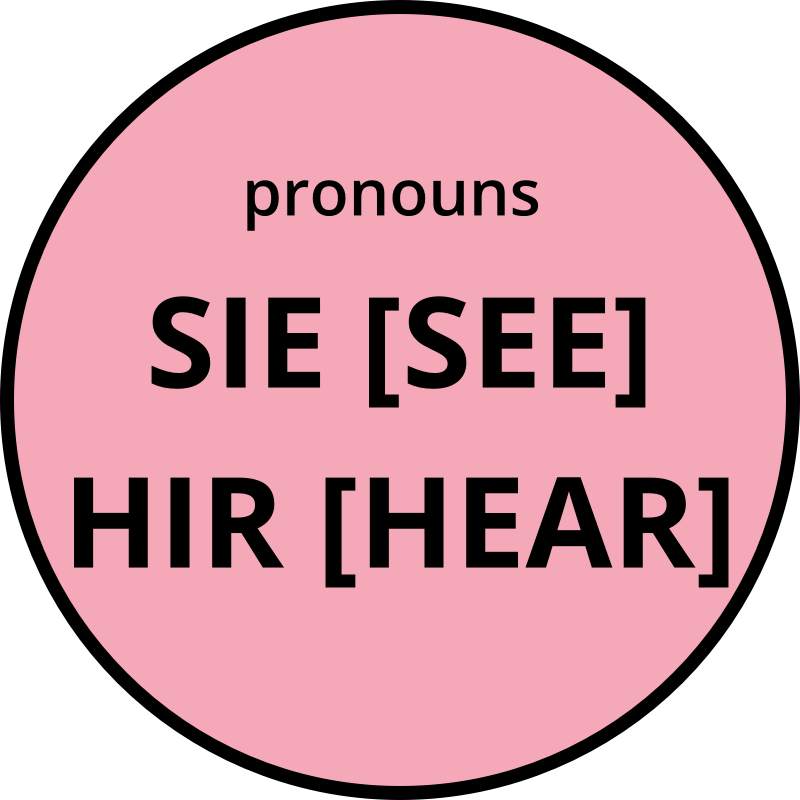 Sie hir non-binary trans pronouns round pink badge